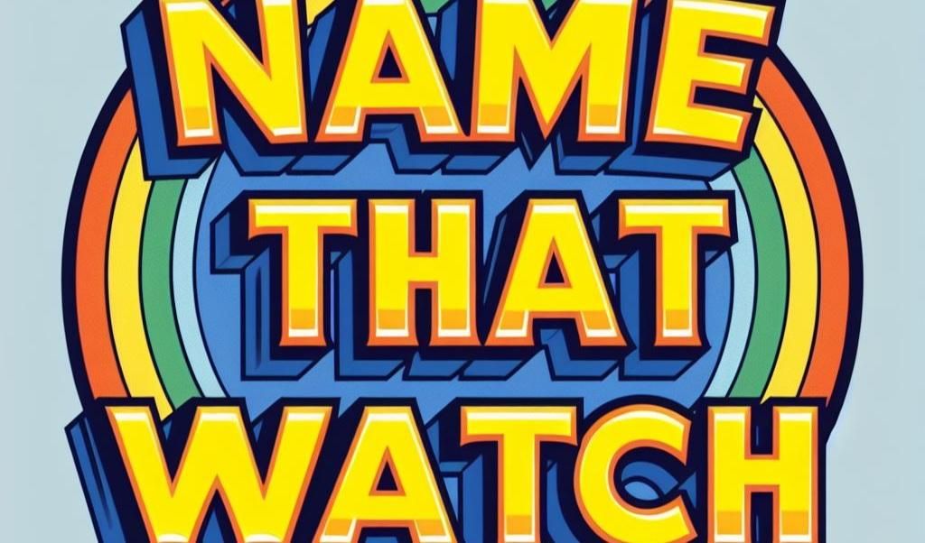 Watch Man Names Do you have names for your watches? | WatchCrunch