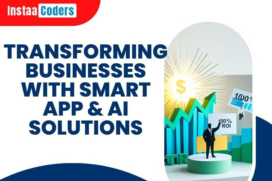 Transforming Businesses with Smart App & AI Soluti